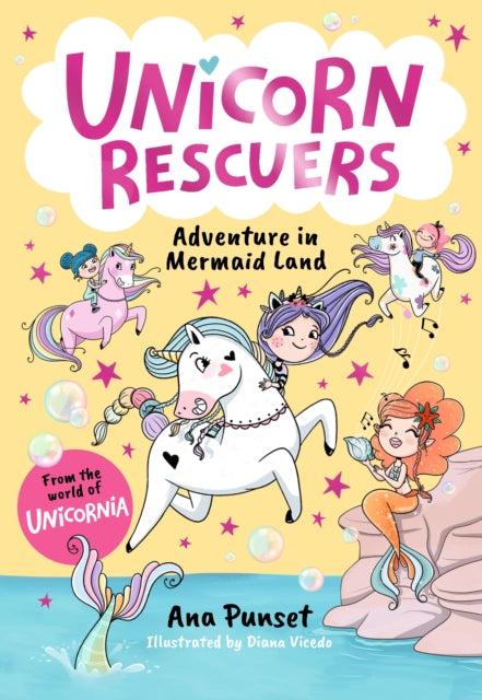 Unicorn Rescuers: Adventure in Mermaid Land : Unicorn-rescuing fun with three brave best friends from Unicornia - for girls and boys age 5, 6, 7, 8, 9-9781529531633