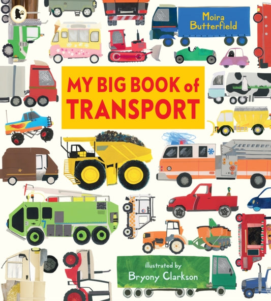 My Big Book of Transport : Find out about cars, trucks, buses, fire engines, diggers and more in this vibrant celebration of things that go-9781529532760