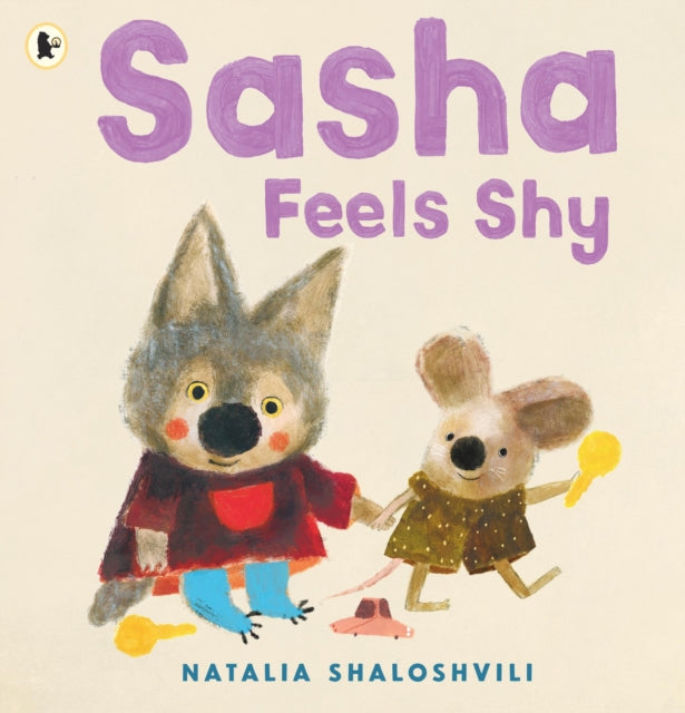 Sasha Feels Shy : A reassuring first picture book of friendship and confidence for all little wolf cubs who need a bit more time to join in at playdates, ages 2, 3, 4, 5-9781529532890