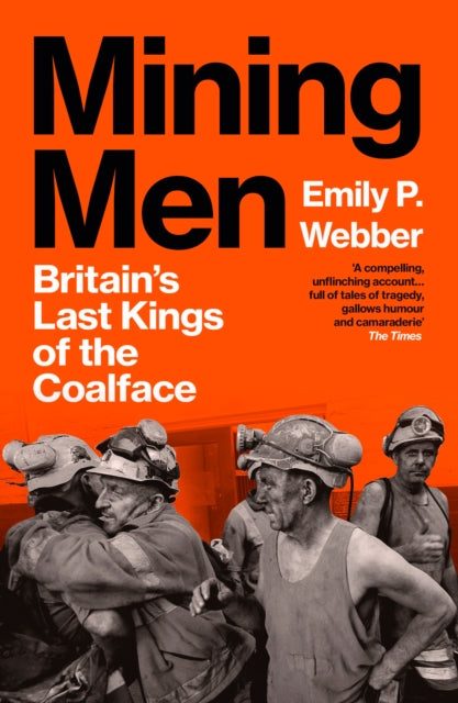 Mining Men : Britain’s Last Kings of the Coalface-9781529921502