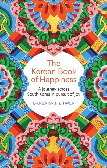 The Korean Book of Happiness : A journey across South Korea in pursuit of joy-9781780725765