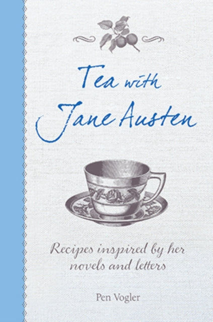 Tea with Jane Austen : Recipes Inspired by Her Novels and Letters-9781782493426