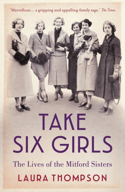 Take Six Girls : The Lives of the Mitford Sisters-9781784970895