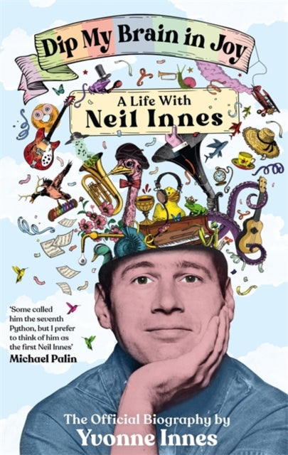 Dip My Brain in Joy: A Life With Neil Innes : The Official Biography-9781785121661