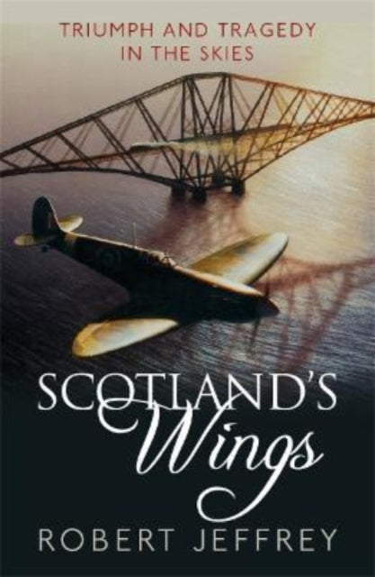 Scotland's Wings : Triumph and tragedy in the skies-9781785304064