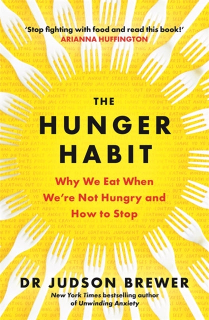 The Hunger Habit : Why We Eat When We're Not Hungry and How to Stop-9781785305733