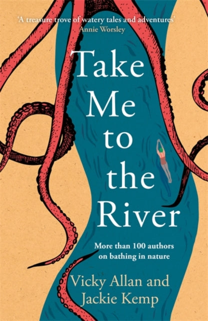 Take Me to the River : A selection of joyful, immersive and life-affirming writing about wild swimming-9781785306235