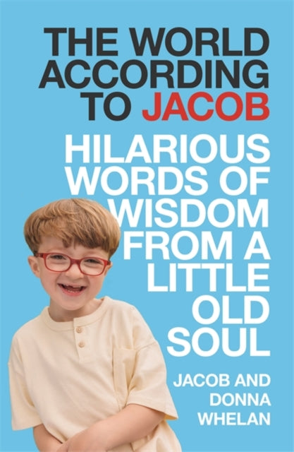 The World According to Jacob : Hilarious Words of Wisdom from a Little Old Soul-9781785306938