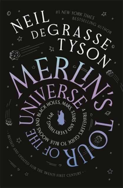 Merlin's Tour of the Universe : A Traveller's Guide to Blue Moons and Black Holes, Mars, Stars and Everything Far-9781785307621