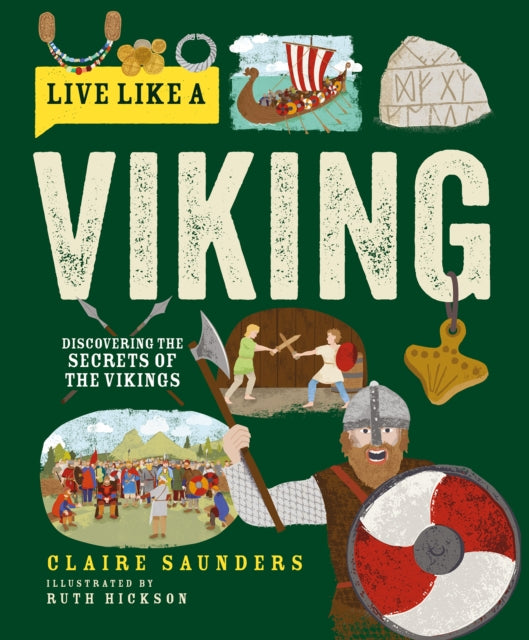 Live Like a Viking : Discovering the Secrets of the Vikings-9781787081376