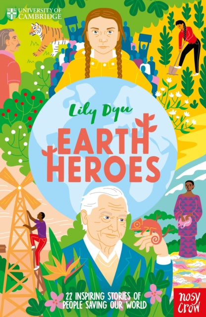 University of Cambridge: Earth Heroes : 22 Inspiring Stories of People Saving Our World-9781788008594