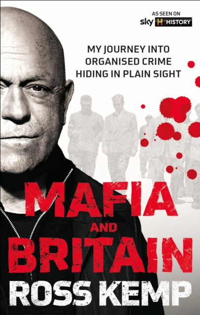 Ross Kemp: Mafia and Britain : My journey into organised crime hiding in plain sight-9781788405645