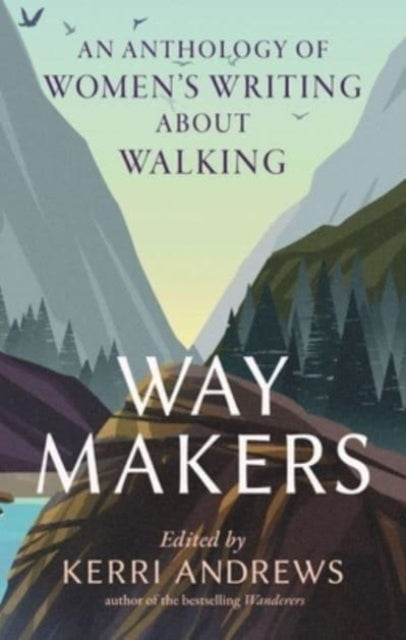 Way Makers : An Anthology of Women's Writing about Walking-9781789147872