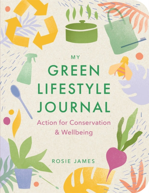 The Green Lifestyle Journal : Action for Conservation and Wellbeing-9781789294439