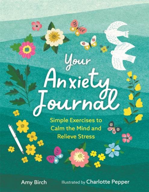 Your Anxiety Journal : Simple Exercises to Calm the Mind and Relieve Stress-9781789294682