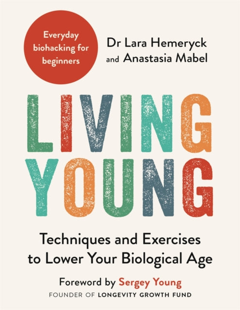 Living Young : Techniques and Exercises to Lower Your Biological Age-9781789297423