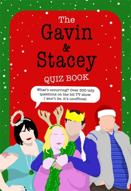 The Gavin and Stacey Quiz Book : 500 tidy questions and quizzes on the iconic TV show. I won't lie, it's unofficial.-9781789468663