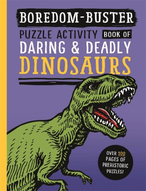 Boredom Buster: Puzzle Activity Book of Daring & Deadly Dinosaurs-9781800788480