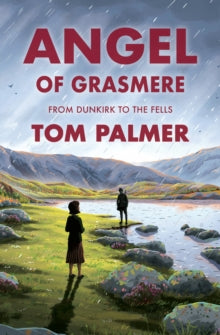 Angel of Grasmere : From Dunkirk to the Fells