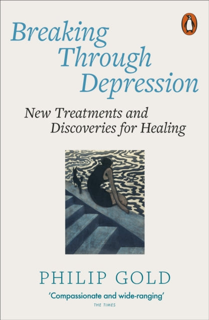 Breaking Through Depression : New Treatments and Discoveries for Healing-9781802064056