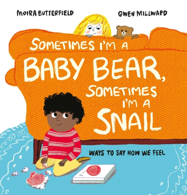 Sometimes I'm a Baby Bear, Sometimes I'm a Snail : Ways to Say How We Feel-9781803380254