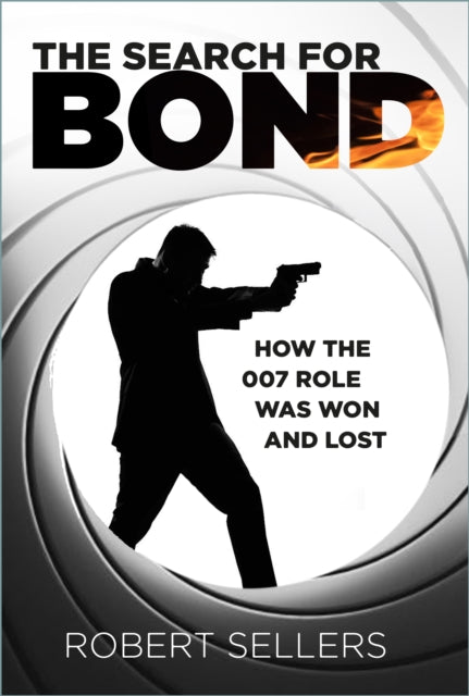 The Search for Bond : How the 007 Role Was Won and Lost-9781803996585