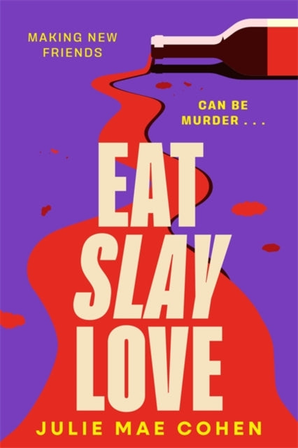 Eat Slay Love : The hilarious new 2024 revenge thriller from the author of BAD MEN-9781804182970