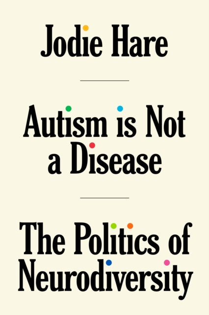 Autism Is Not A Disease : The Politics of Neurodiversity-9781804291535