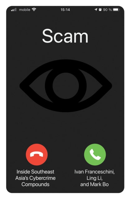Scam : Inside Southeast Asia's Cybercrime Compounds-9781804296905