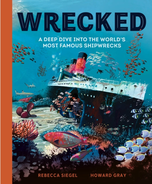 Wrecked : A Deep Dive into the World's Most Famous Shipwrecks-9781804538272