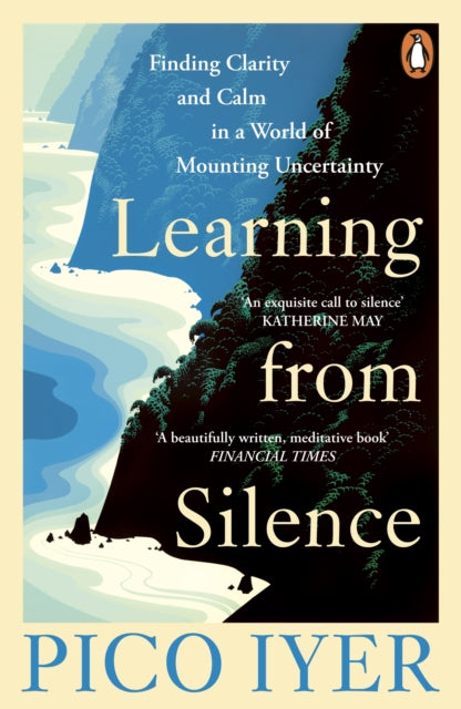 Learning from Silence : Finding clarity and calm in a world of mounting uncertainty-9781804952733