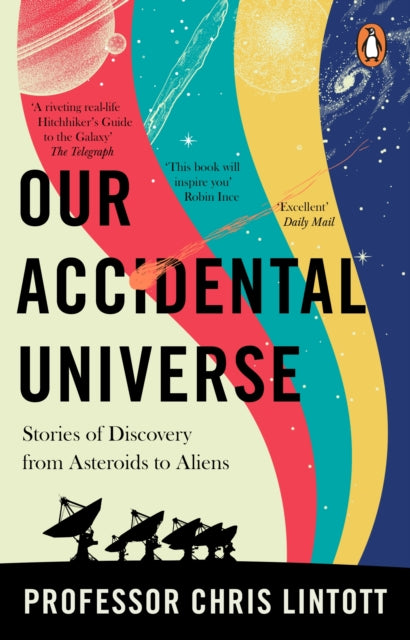 Our Accidental Universe : Stories of Discovery from Asteroids to Aliens-9781804995914