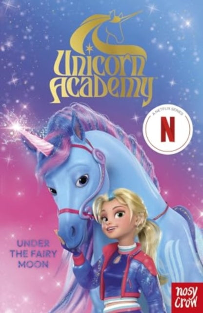 Unicorn Academy: Under the Fairy Moon : The Second Book of the Netflix series-9781805131014