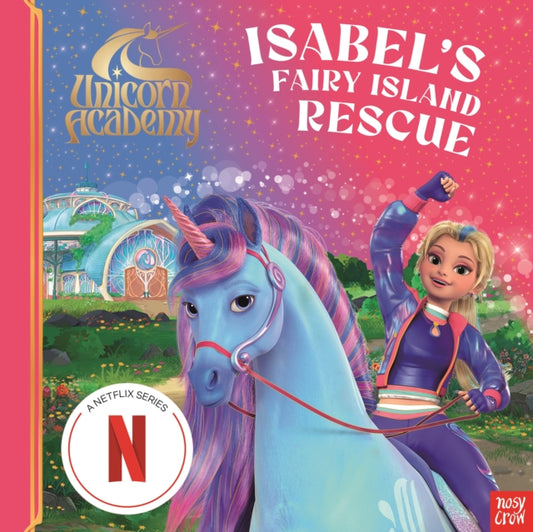 Unicorn Academy: Isabel's Fairy Island Rescue : A magical storybook adventure-9781805136071