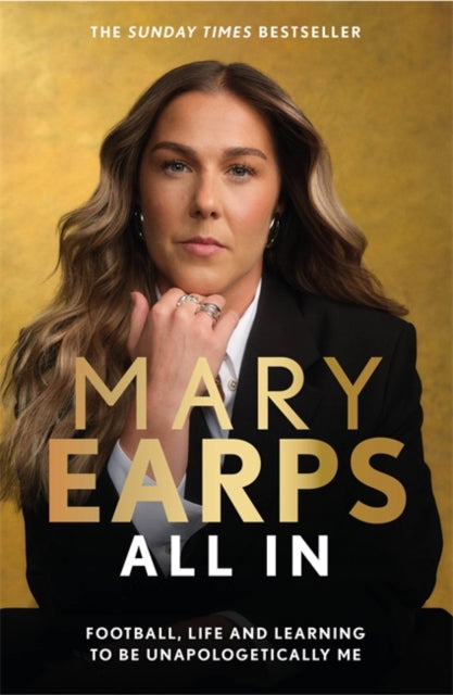 Mary Earps: All In : Football, Life and Learning to be Unapologetically Me-9781806171316