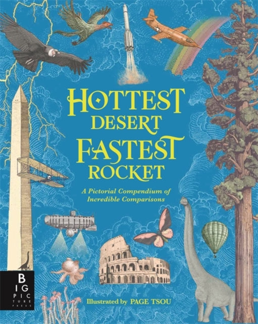 Hottest Desert, Fastest Rocket : A Pictorial Compendium of Incredible Comparisons-9781835871324