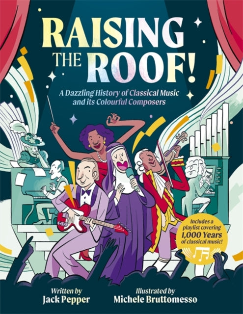 Raising the Roof : A Dazzling History of Classical Music and its Colourful Characters-9781835873298