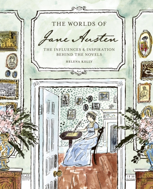 The Worlds of Jane Austen : The Influences and Inspiration Behind the Novels-9781836004189