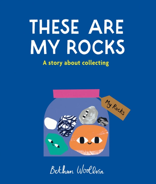 These Are My Rocks : A story about collecting-9781836004653