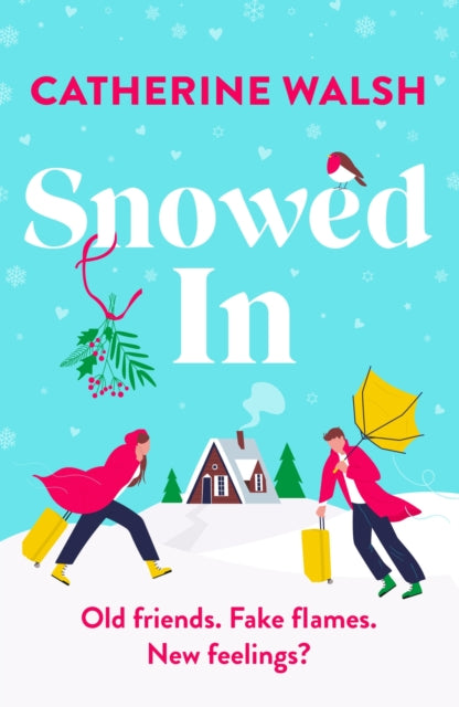 Snowed In : A completely hilarious fake dating, forced proximity romantic comedy-9781836180784