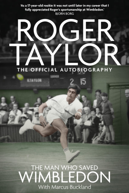 The Man Who Saved Wimbledon : Roger Taylor's Official Biography-9781836801467