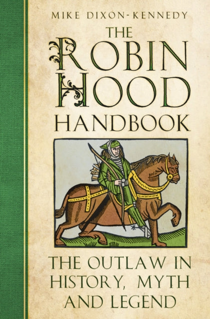 The Robin Hood Handbook : The Outlaw in History, Myth and Legend-9781837051588