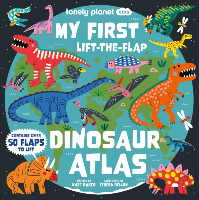 Lonely Planet Kids My First Lift-the-Flap Dinosaur Atlas : Contains Over 50 Flaps to Lift-9781837586226