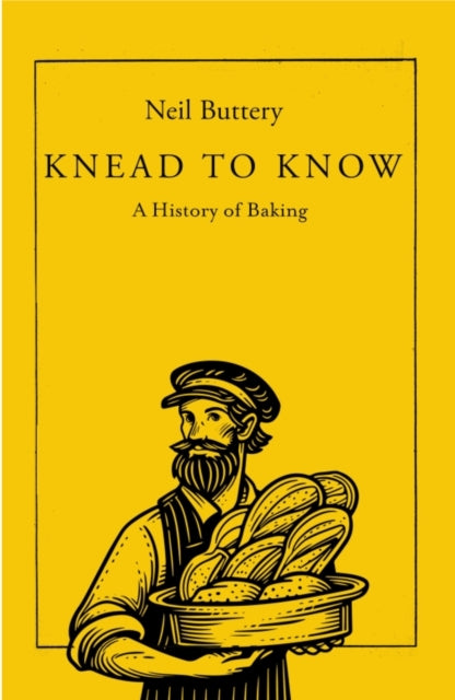 Knead to Know : A History of Baking-9781837731213