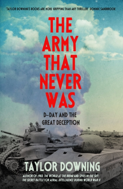 The Army That Never Was : D-Day and the Great Deception-9781837731589