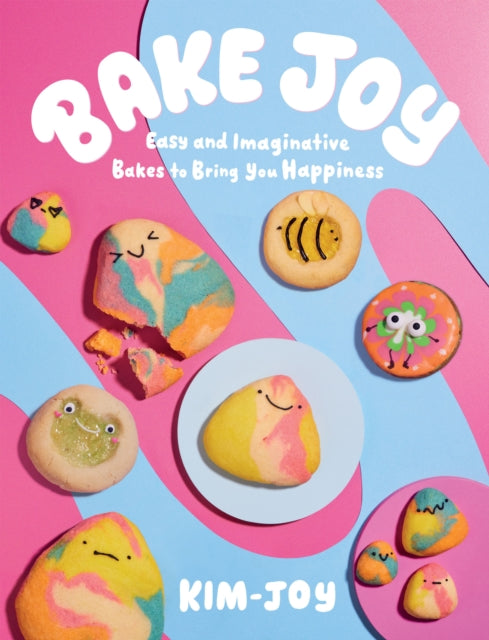 Bake Joy : Easy and Imaginative Bakes To Bring You Happiness-9781837831937