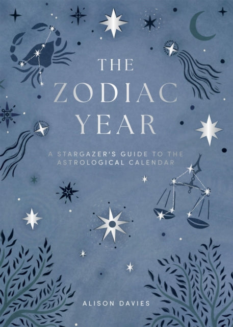 The Zodiac Year : A Stargazer's Guide to the Astrological Calendar-9781837832620