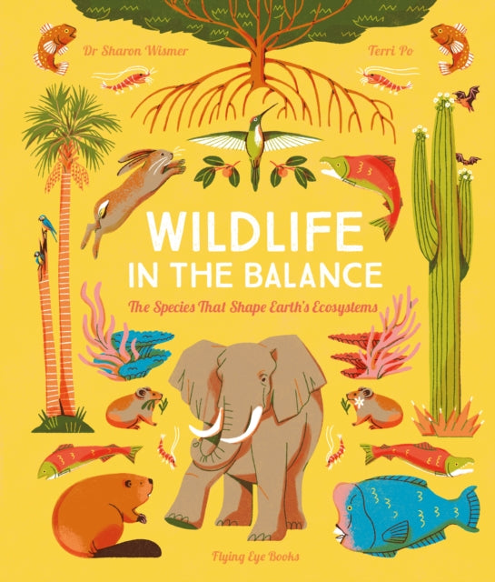 Wildlife in the Balance : The Species that Shape Earth’s Ecosystems-9781838741570