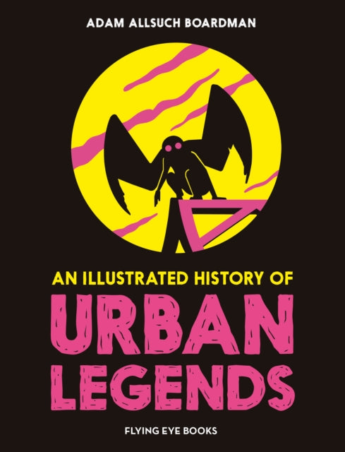 An Illustrated History of Urban Legends-9781838741686