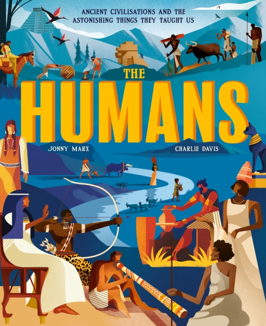 The Humans : Ancient civilisations and the astonishing things they taught us-9781838916497